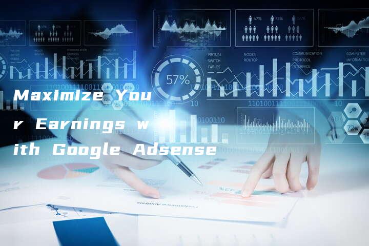 Maximize Your Earnings with Google Adsense