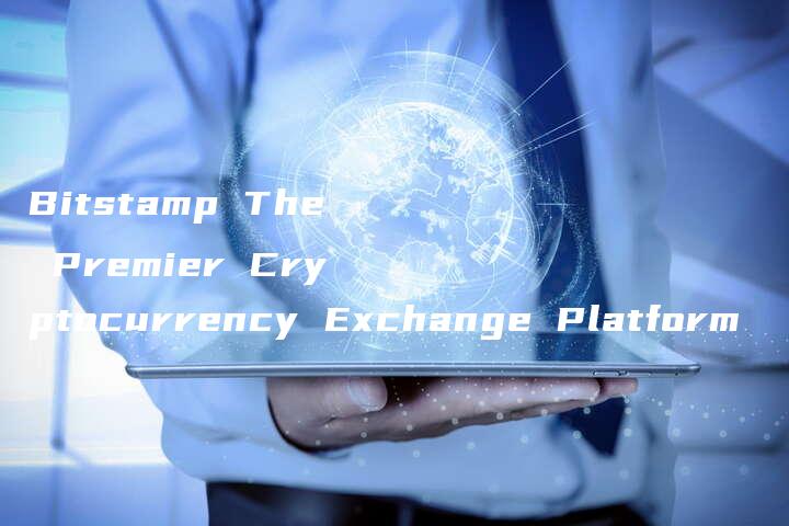 Bitstamp The Premier Cryptocurrency Exchange Platform