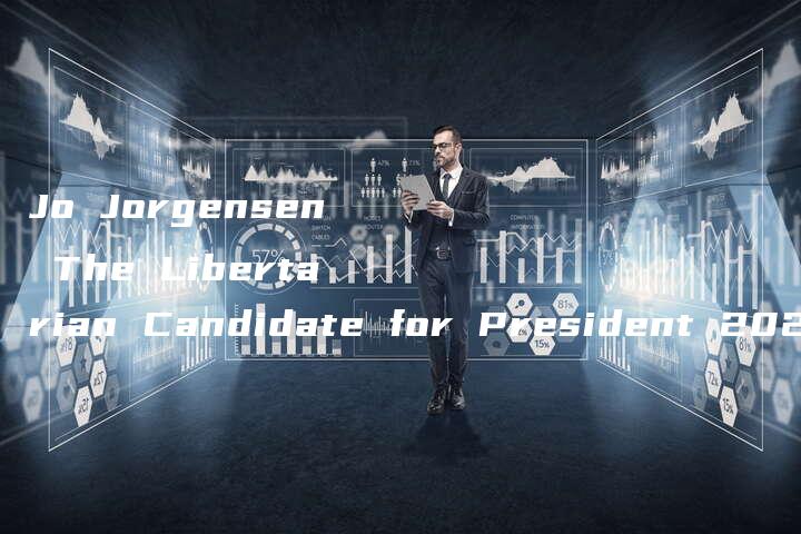 Jo Jorgensen The Libertarian Candidate for President 2020