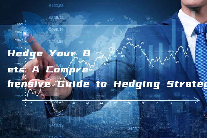 Hedge Your Bets A Comprehensive Guide to Hedging Strategies.