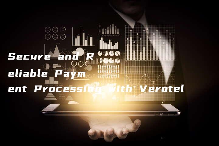 Secure and Reliable Payment Processing with Verotel