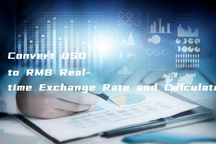 Convert USD to RMB Real-time Exchange Rate and Calculator