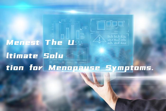 Menest The Ultimate Solution for Menopause Symptoms.