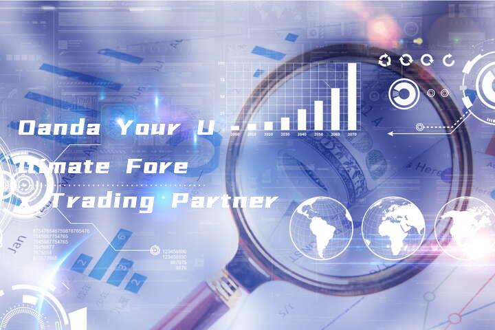 Oanda Your Ultimate Forex Trading Partner