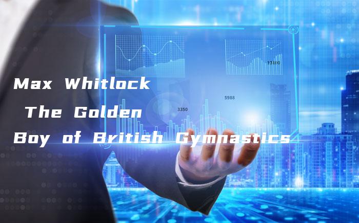 Max Whitlock The Golden Boy of British Gymnastics