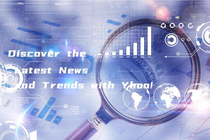 Discover the Latest News and Trends with Yhoo!